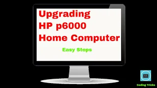 Upgrading the HP Pavillion p6000 Home Computer